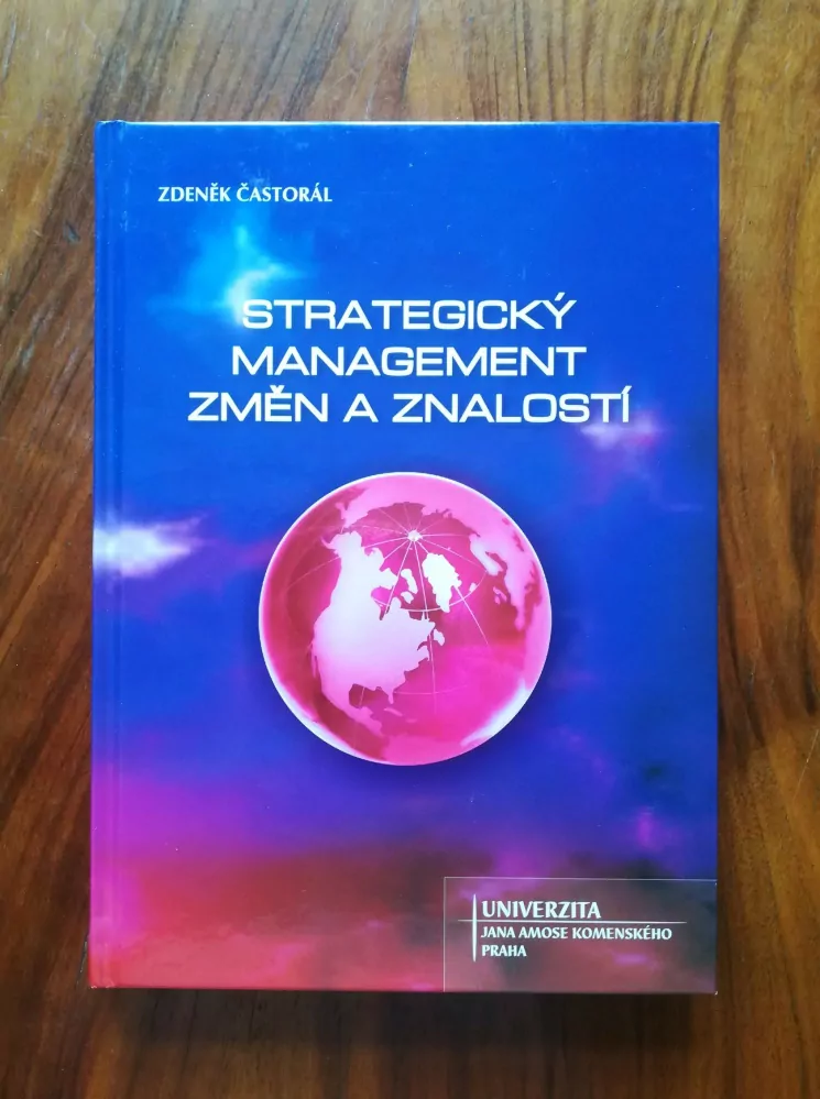 ZDENĚK ČASTORÁL - Strategický management změn a znalostí