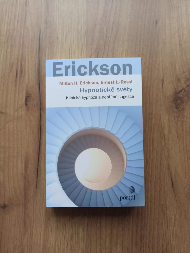 MILTON H. ERICKSON, ERNEST L. ROSSI - Hypnotické světy: Klinická hypnóza a nepřímé sugesce
