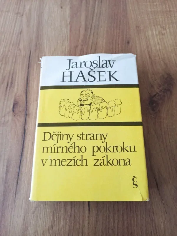 JAROSLAV HAŠEK - Dějiny strany mírného pokroku v mezích zákona