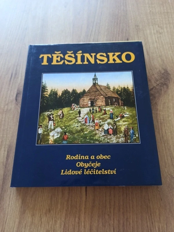 JAROSLAV ŠTIKA, IVO STOLAŘÍK - Těšínsko - 3. díl: Rodina a obec, obyčeje, lidové léčitelství