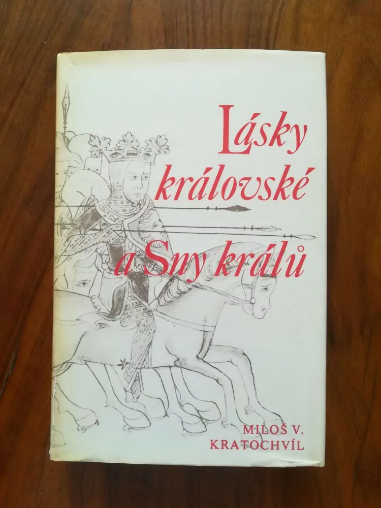 MILOŠ VÁCLAV KRATOCHVÍL - Lásky královské a Sny králů