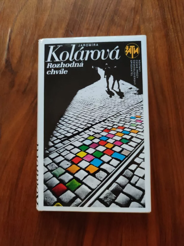 JAROMÍRA KOLÁROVÁ - Rozhodná chvíle
