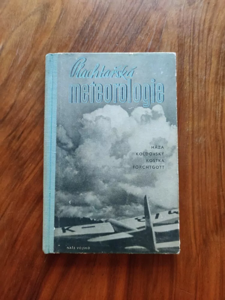 LADISLAV HÁZA, MILAN KOLDOVSKÝ, OLDŘICH KOSTKA, JIŘÍ FÖRCHTGOTT - Plachtařská meteorologie