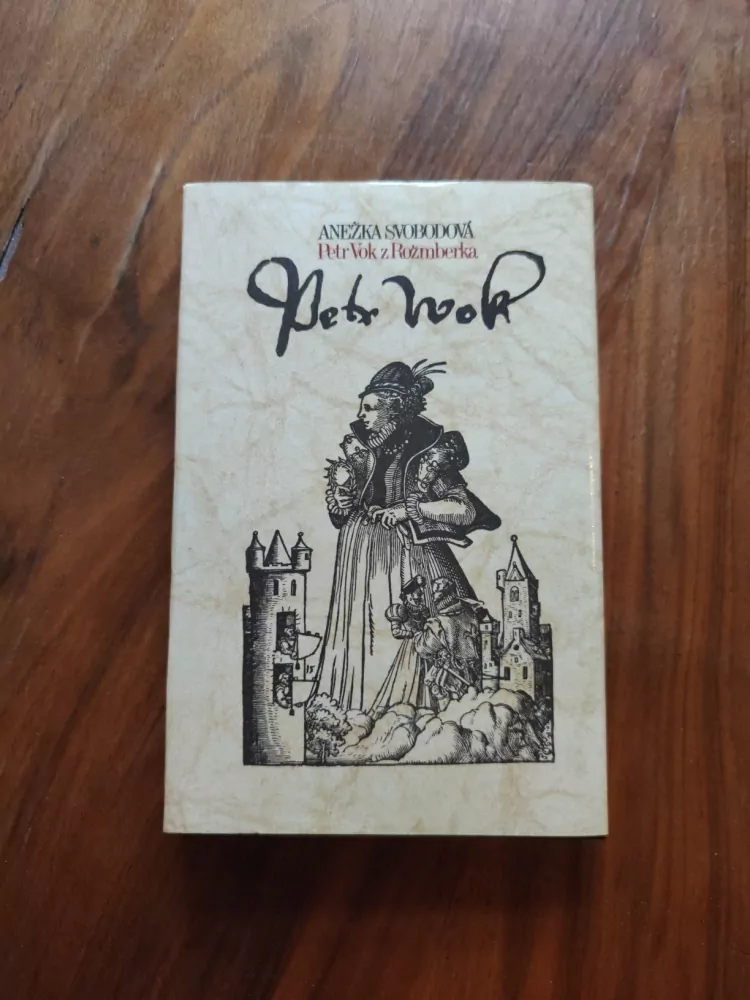 ANEŽKA SVOBODOVÁ - Petr Vok z Rožmberka