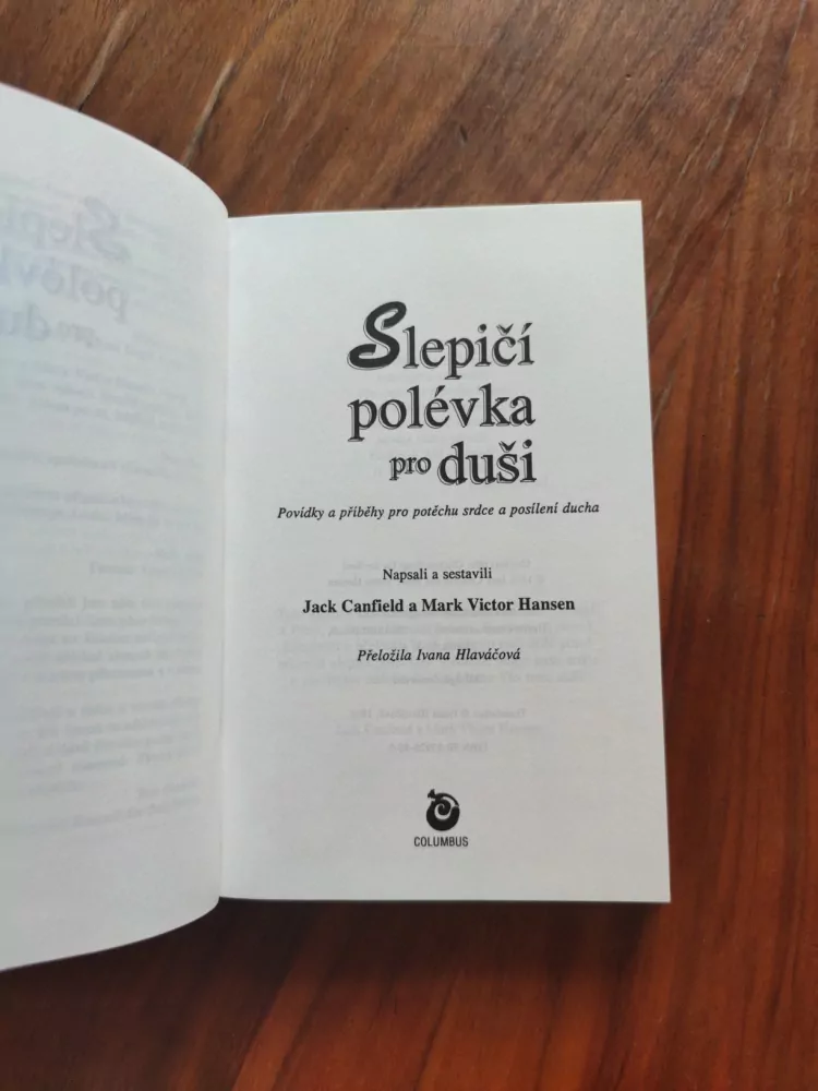 JACK CANFIELD, MARK VICTOR HANSEN - Slepičí polévka pro duši: Povídky a příběhy pro potěchu srdce a posílení ducha