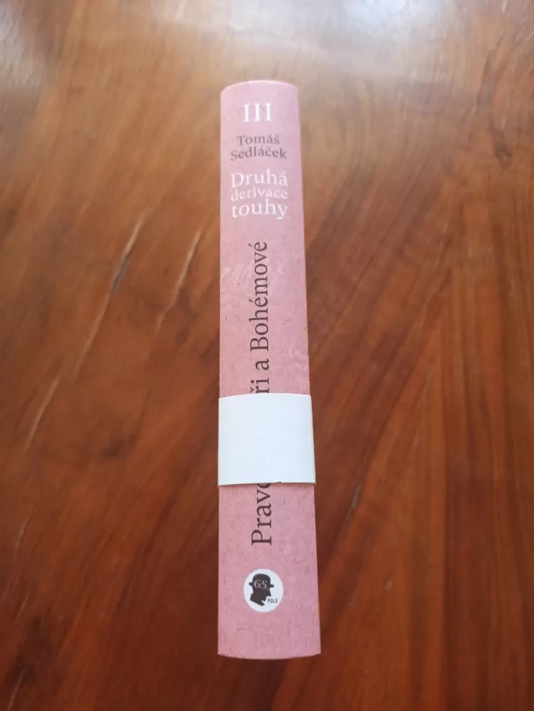 TOMÁŠ SEDLÁČEK - Druhá derivace touhy III.: Pravdoláskaři a Bohémové