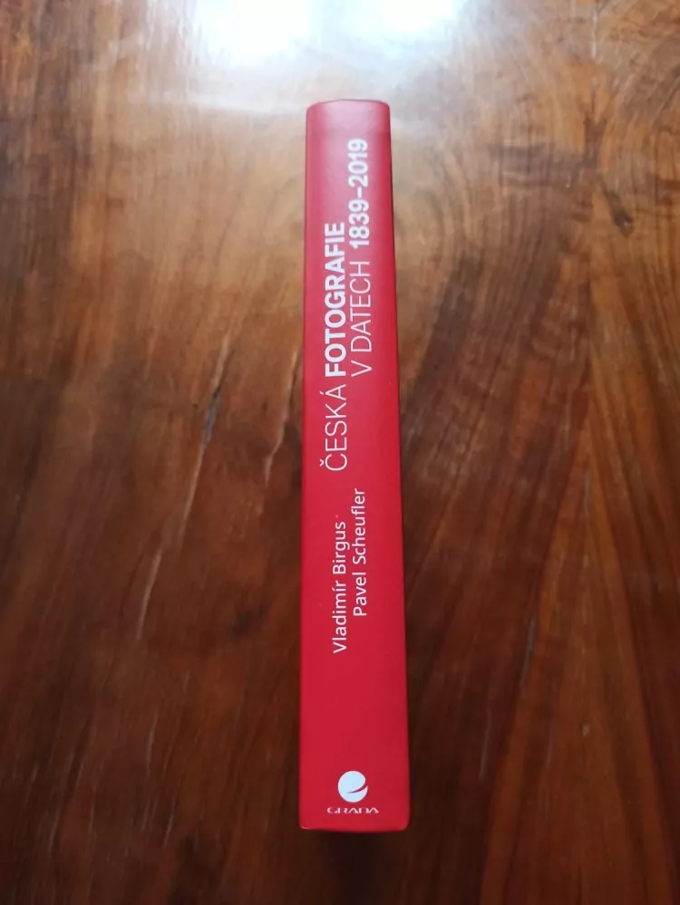 VLADIMÍR BIRGUS, PAVEL SCHEUFLER - Česká fotografie v datech 1839-2019