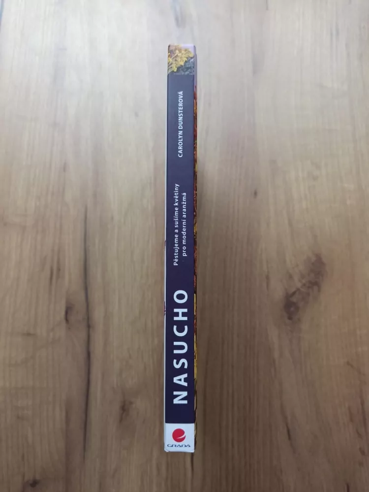 CAROLYN DUNSTER - Nasucho - pěstujeme a sušíme květiny pro moderní aranžmá