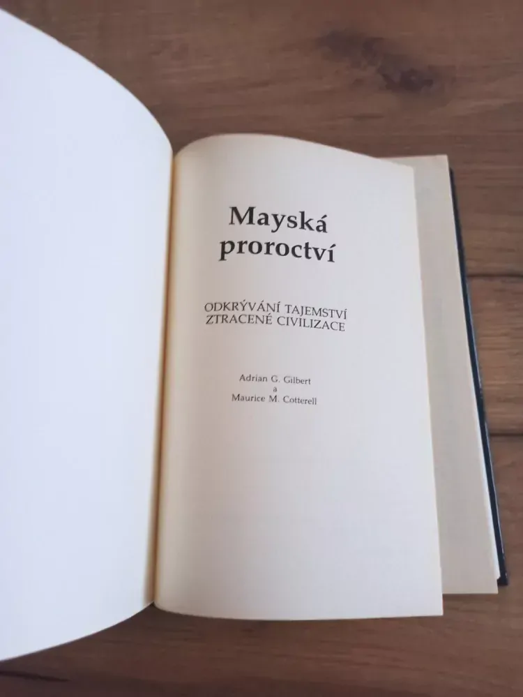 ADRIAN G. GILBERT A MAURICE M. COTTERELL - Mayská proroctví - odkrývání tajemství ztracené civilizace