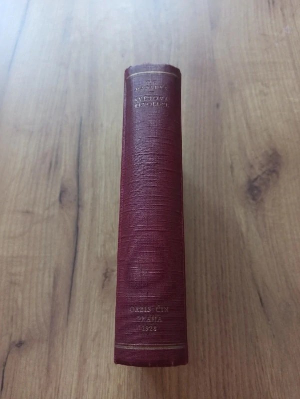 TOMÁŠ GARIGUE MASARYK - Světová revoluce – Za války a ve válce 1914-1918