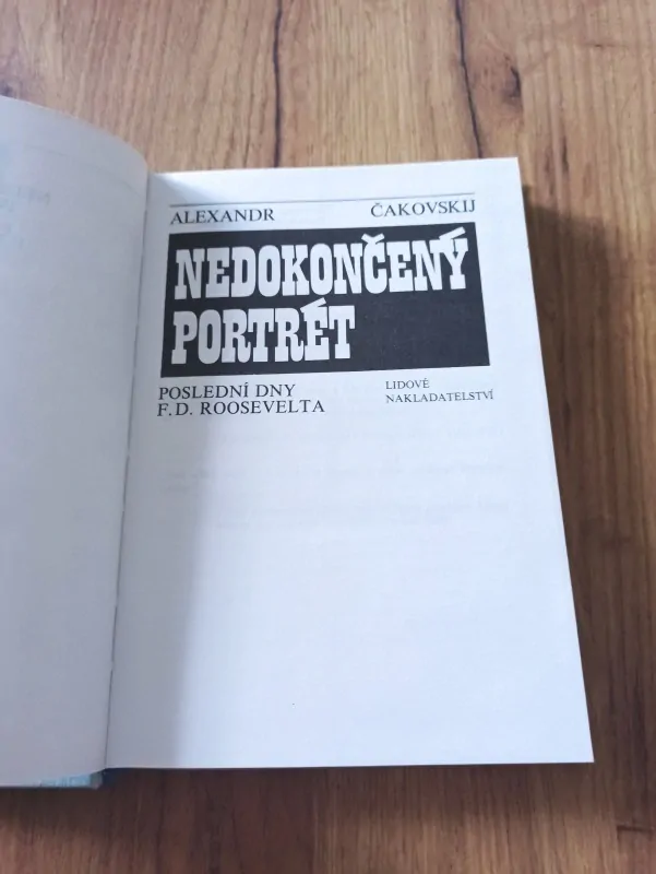 ALEXANDR BORISOVIČ ČAKOVSKIJ - Nedokončený portrét – Poslední dny F.D. Roosvelta