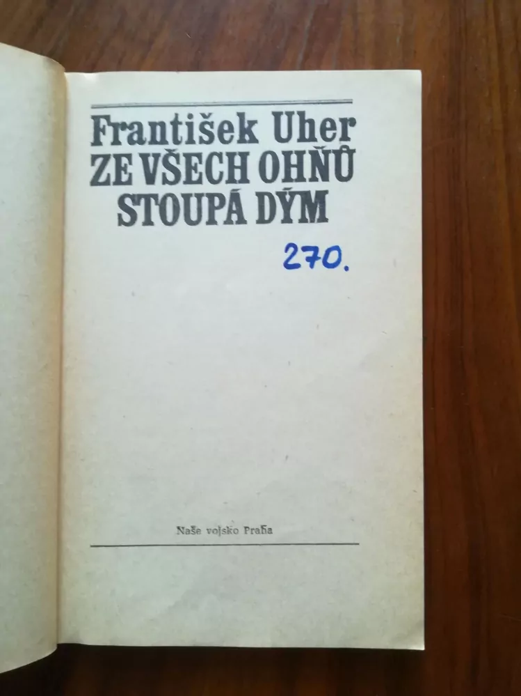 FRANTIŠEK UHER - Ze všech ohňů stoupá dým