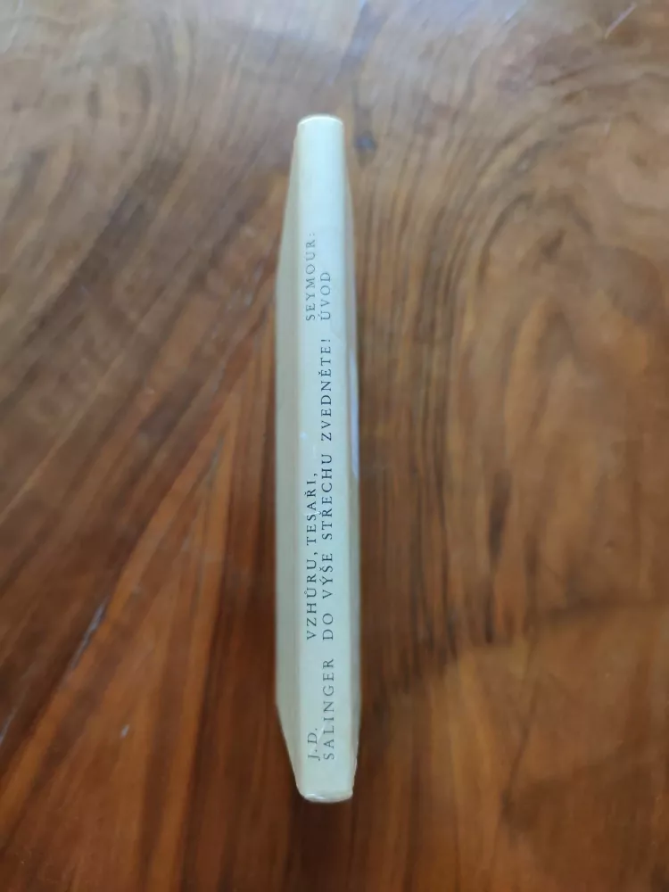 J. D. SALINGER - Vzhůru, tesaři, do výše střechu zvedněte! Seymour: Úvod