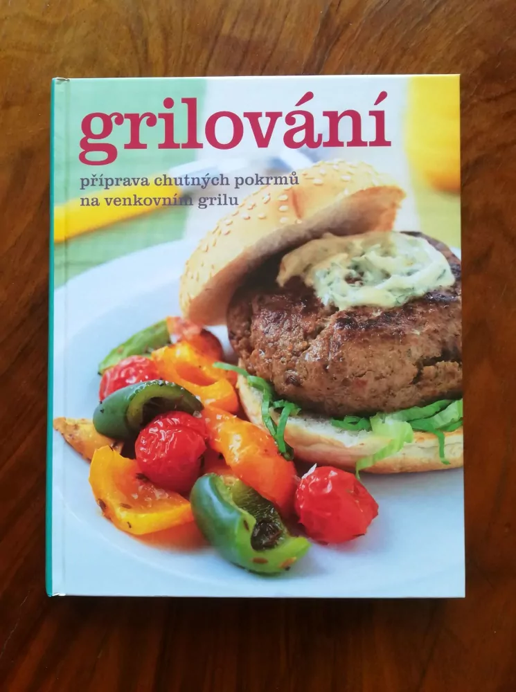 GRILOVÁNÍ - příprava chutných pokrmů na venkovním grilu
