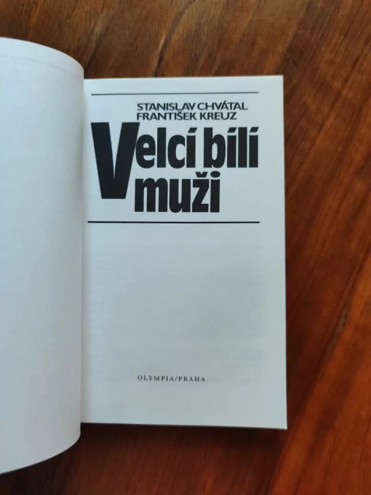 FRANTIŠEK KREUZ, STANISLAV CHVÁTAL - Velcí bílí muži