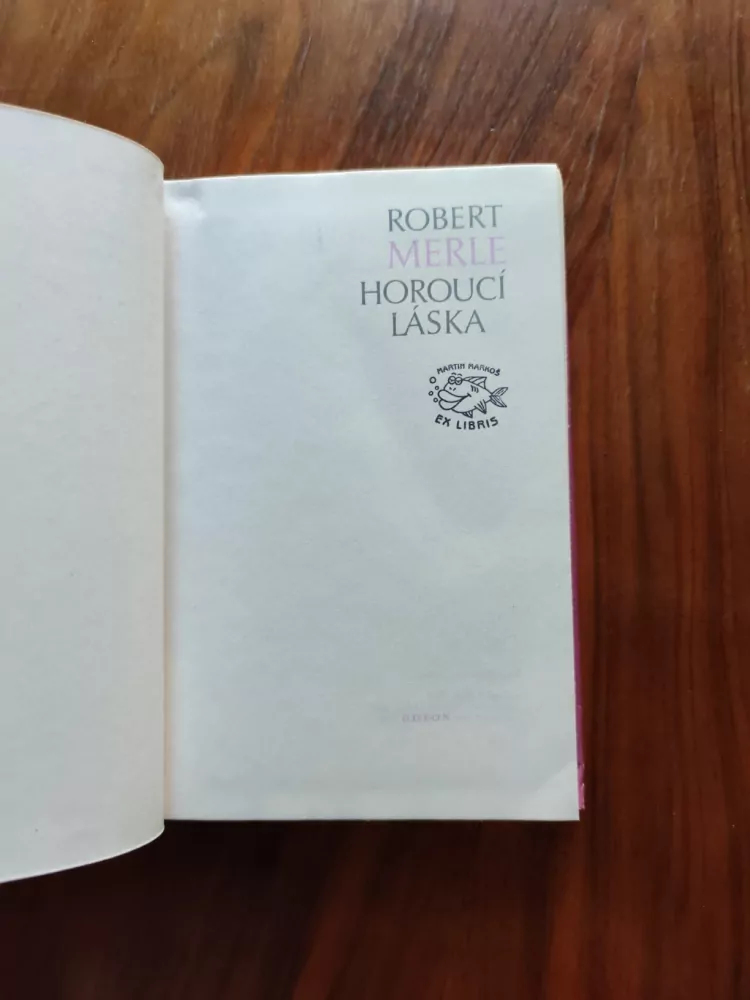 ROBERT MERLE - Horoucí láska