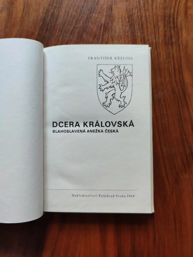 FRANTIŠEK KŘELINA - Dcera královská - blahoslavená Anežka Česká