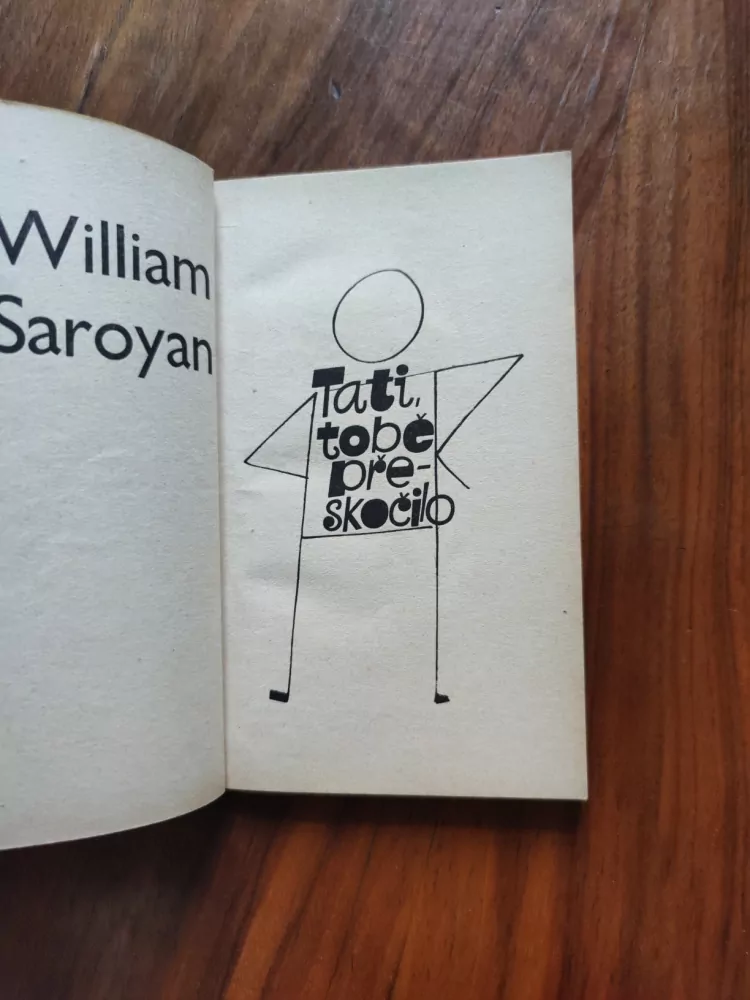 WILLIAM SAROYAN - Tati, tobě přeskočilo