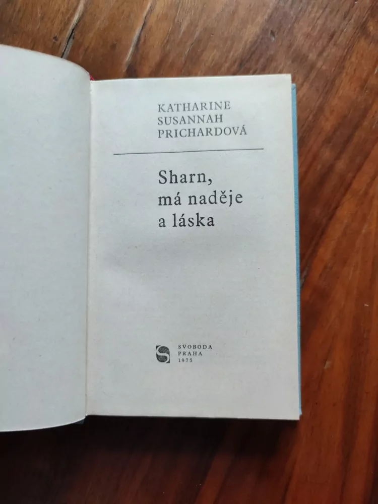 KATHARINE SUSANNAH PRICHARD - Sharn, má naděje a láska