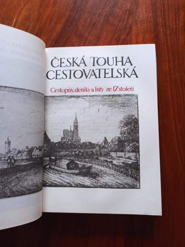 JOSEF POLIŠENSKÝ, SIMONA BINKOVÁ - Česká touha cestovatelská: Cestopisy, deníky a listy ze 17. století