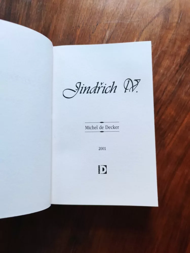 MICHEL DE DECKER - Jindřich IV.: Život francouzského krále Jindřicha IV.