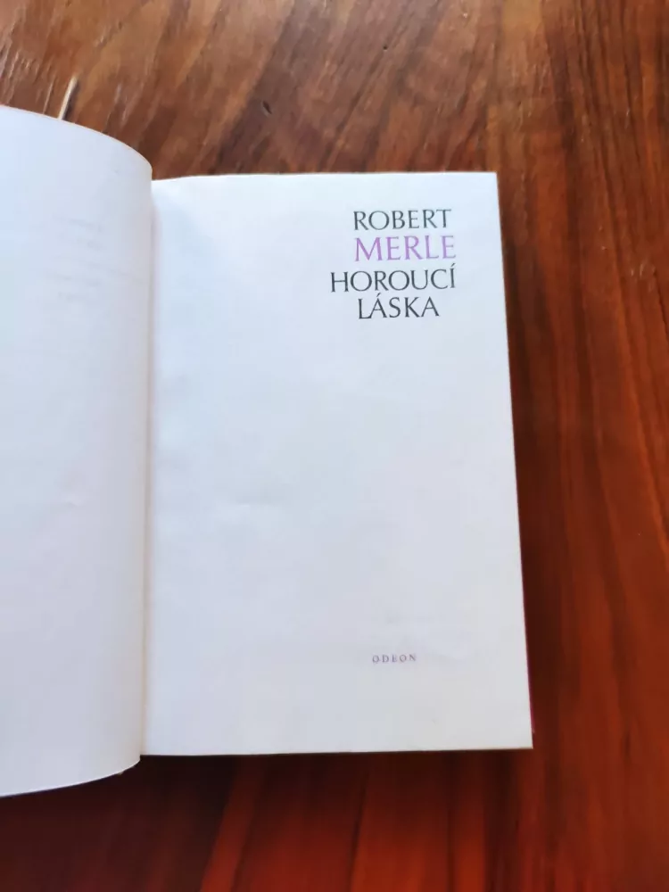 ROBERT MERLE - Horoucí láska