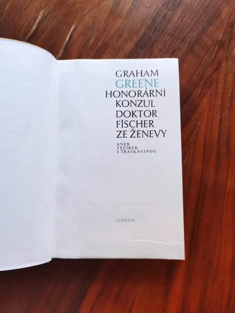 GRAHAM GREENE - Honorární konzul / Doktor Fischer ze Ženevy