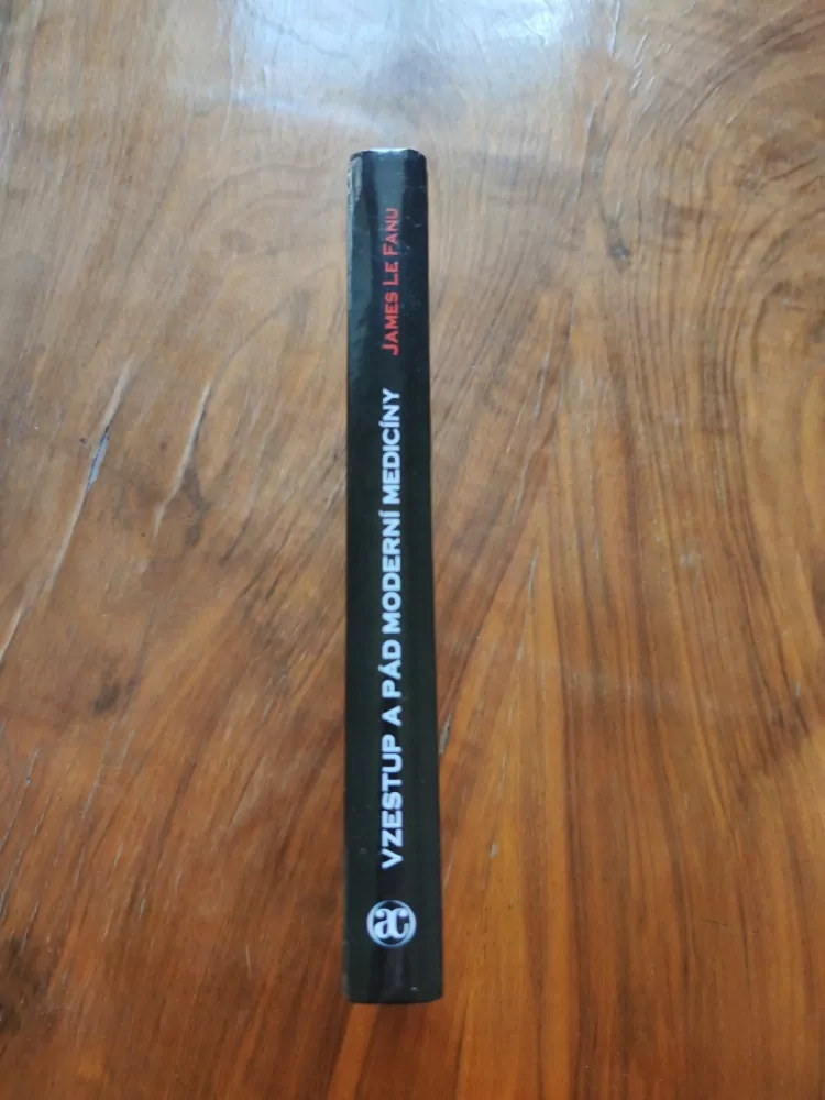JAMES LE FANU - Vzestup a pád moderní medicíny
