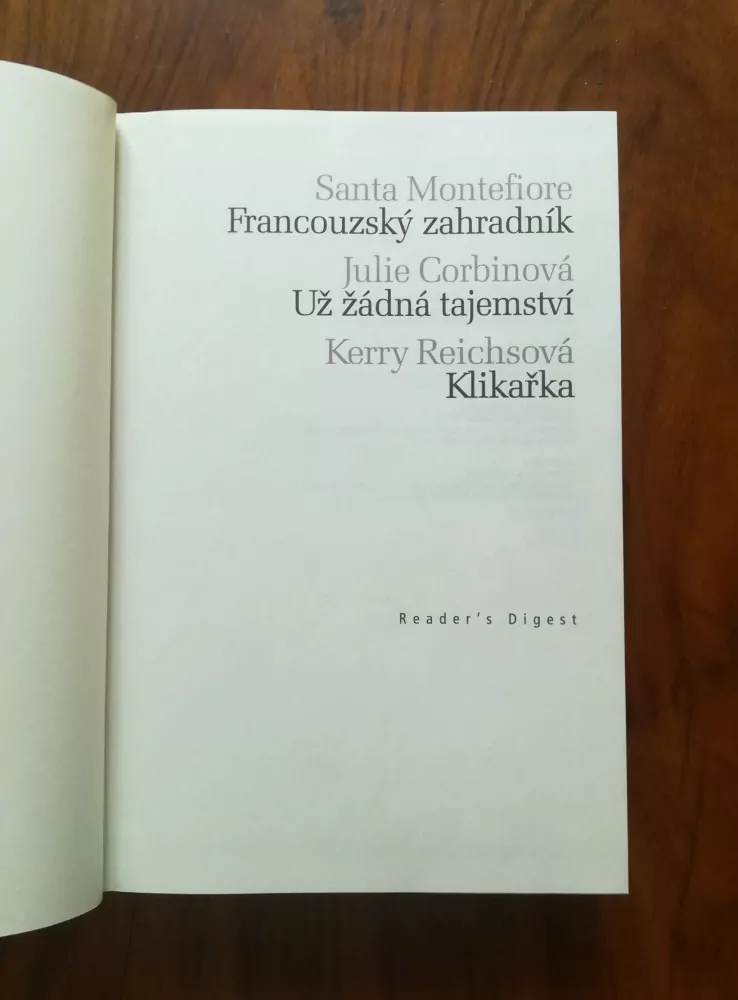 SANTA MONTEFIORE, KERRY REICHS, JULIE CORBIN – Francouzský zahradník, Už žádná tajemství, Klikařka