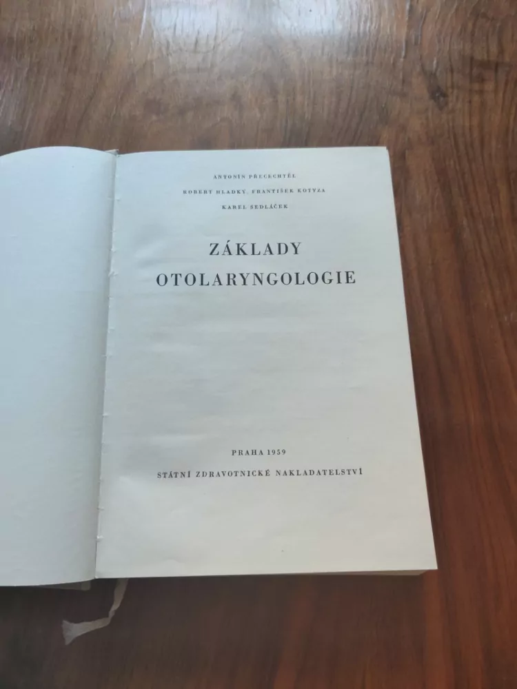 ANTONÍN PŘECECHTĚL, ROBERT HLADKÝ, FRANTIŠEK KOTYZA, KAREL SEDLÁČEK - Základy otolaryngologie