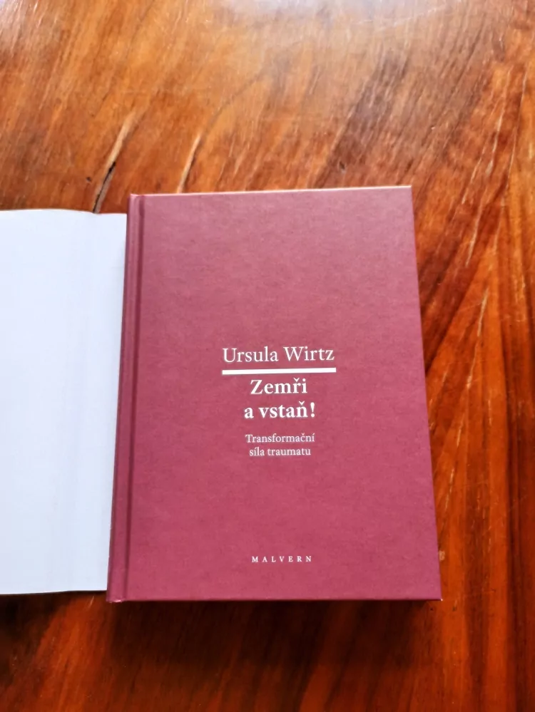 URSULA WIRTZ - Zemři a vstaň: Transformační síla traumatu