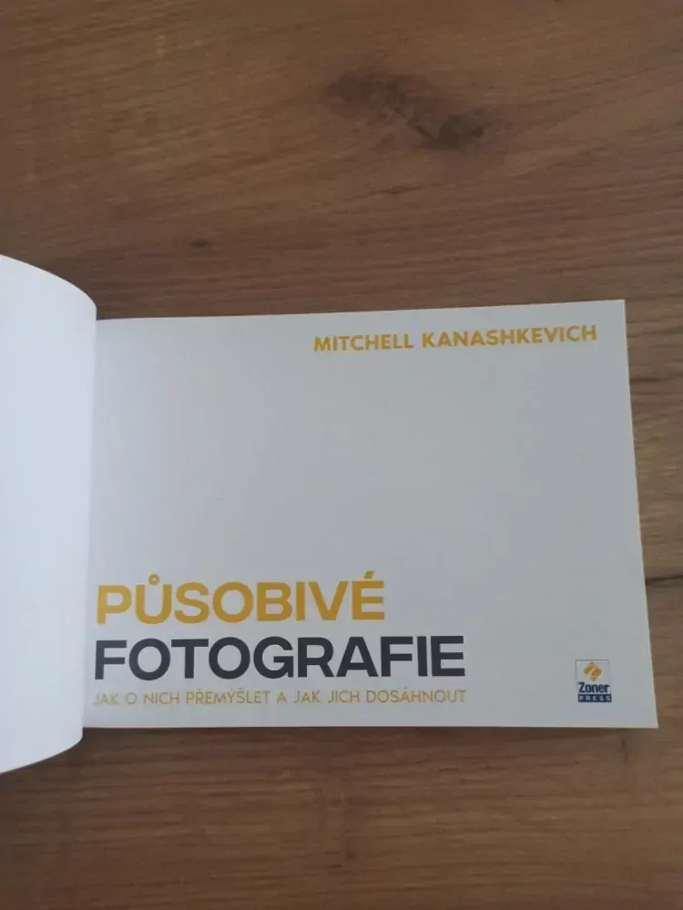 MITCHELL KANASHKEVICH - Působivé fotografie – jak o nich přemýšlet a jak jich dosáhnout