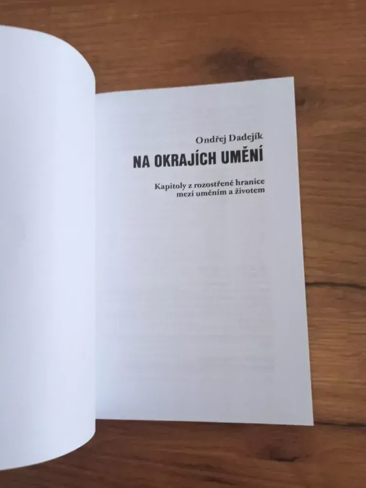 ONDŘEJ DADEJÍK - Na okrajích umění: Kapitoly z rozostřené hranice mezi uměním a životem