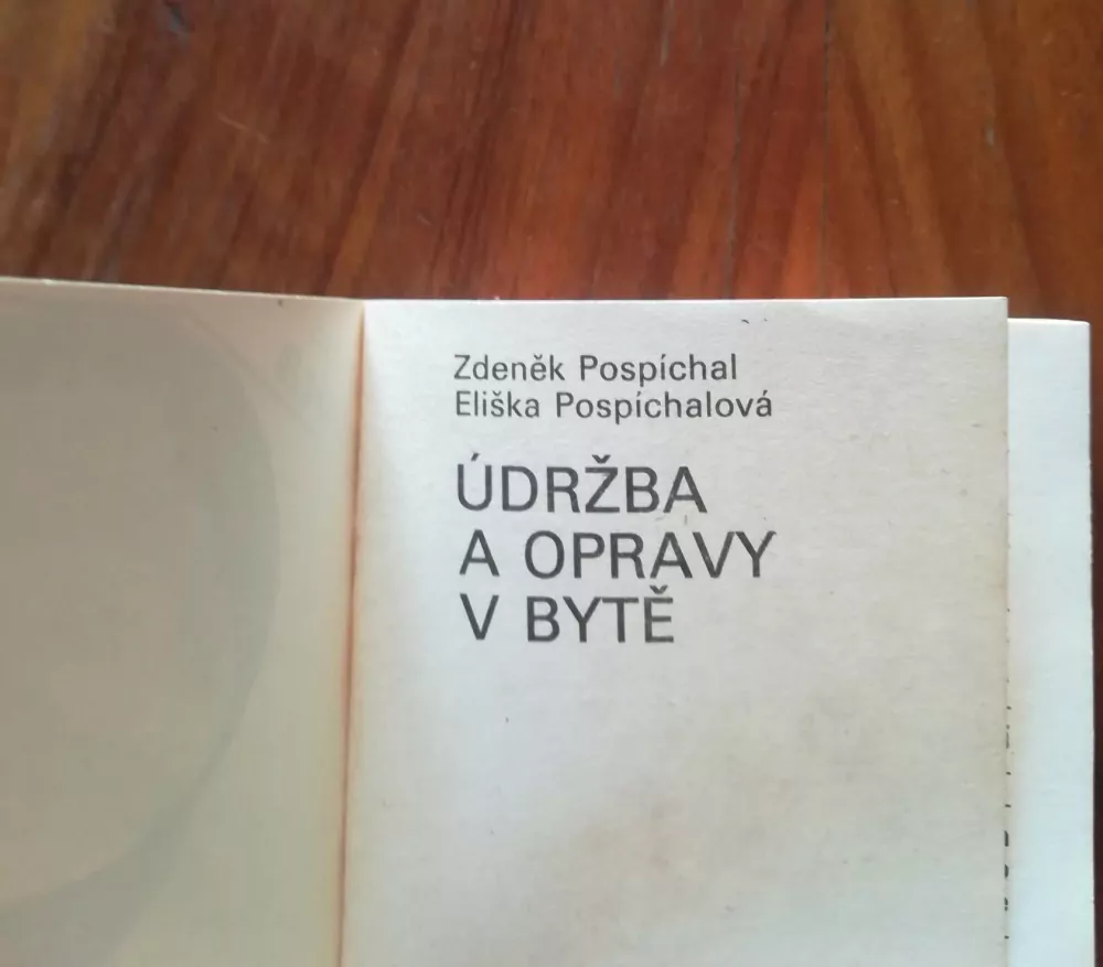 ZDENĚK POSPÍCHAL, ELIŠKA POSPÍCHALOVÁ - Údržba a opravy v bytě