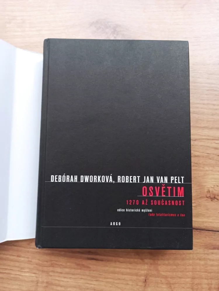 DEBÓRAH DWORK, ROBERT JAN VAN PELT - Osvětim: Od roku 1270 do současnosti