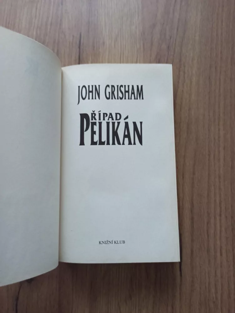 JOHN GRISHAM - Případ Pelikán