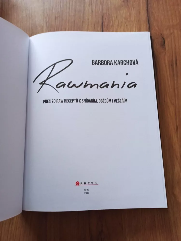 BARBORA KARCHOVÁ - Rawmania: přes 70 raw receptů k snídaním, obědům i večeřím