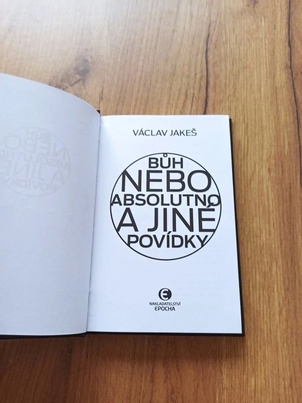 VÁCLAV JAKEŠ - Bůh nebo absolutno a jiné povídky