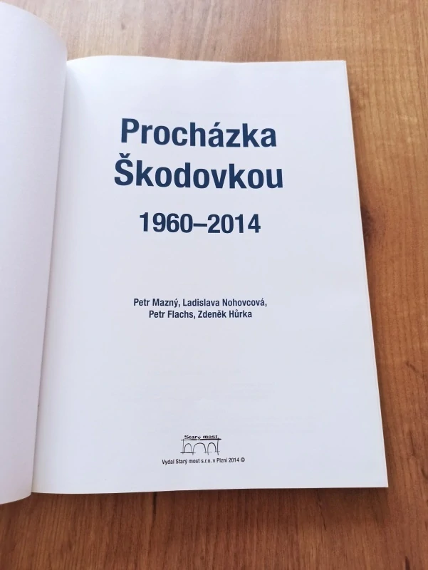 PETR MAZNÝ, LADISLAVA NOHOVCOVÁ, PETR FLACHS, ZDENĚK HŮRKA - Procházka Škodovkou 1960–2014