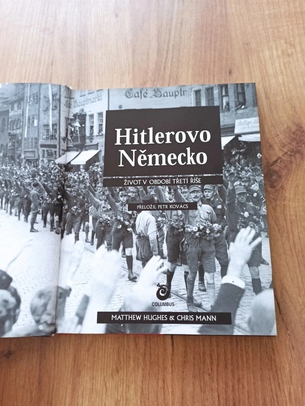 MATTHEW HUGHES, CHRIS MANN - Hitlerovo Německo - život v období Třetí říše