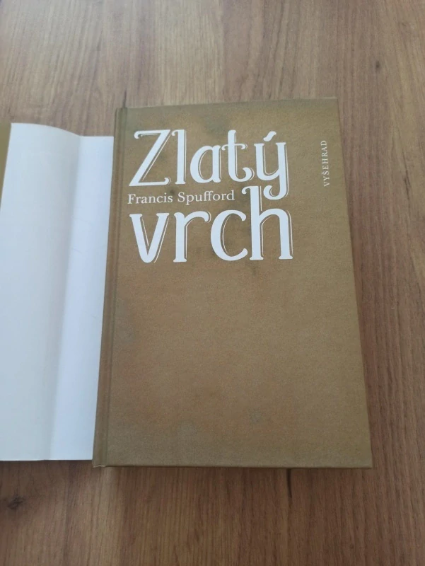 FRANCIS SPUFFORD - Zlatý vrch