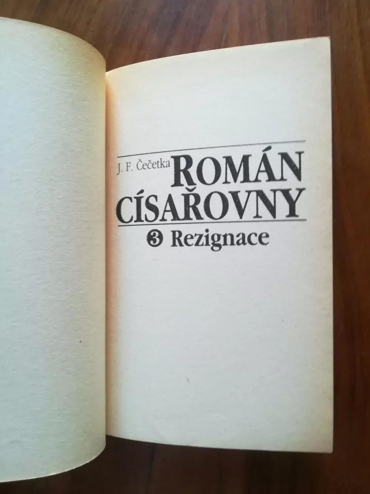 FRANTIŠEK JOSEF ČEČETKA - Román císařovny 3. – Rezignace