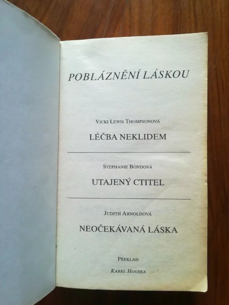 JUDITH ARNOLD, VICKI LEWIS THOMPSON, STEPHANIE BOND - Pobláznění láskou: Léčba neklidem, Utajený ctitel, Neočekávaná láska