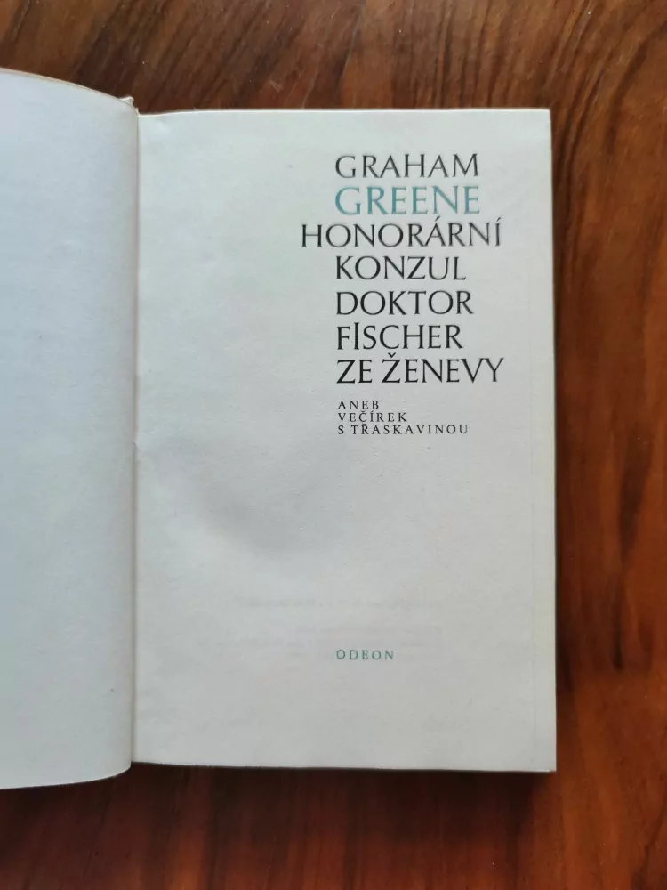 GRAHAM GREENE - Honorární konzul / Doktor Fischer ze Ženevy