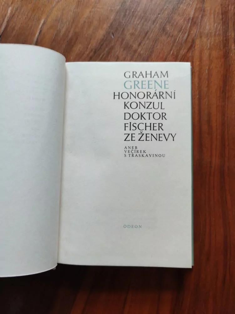 GRAHAM GREENE - Honorární konzul / Doktor Fischer ze Ženevy