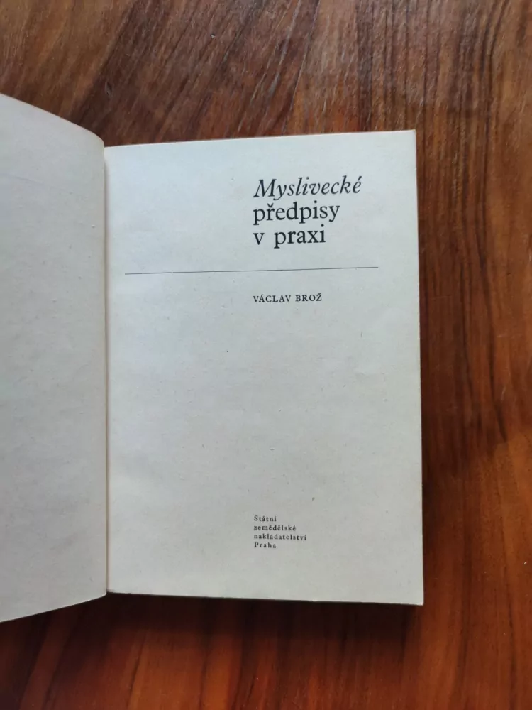 VÁCLAV BROŽ - Myslivecké předpisy v praxi