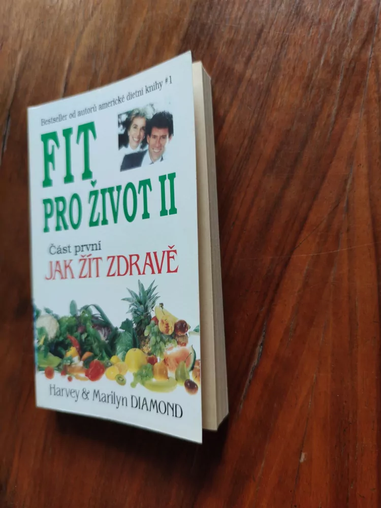 HARVEY, MARILYN DIAMOND - Fit pro život, II. část první: Jak žít zdravě