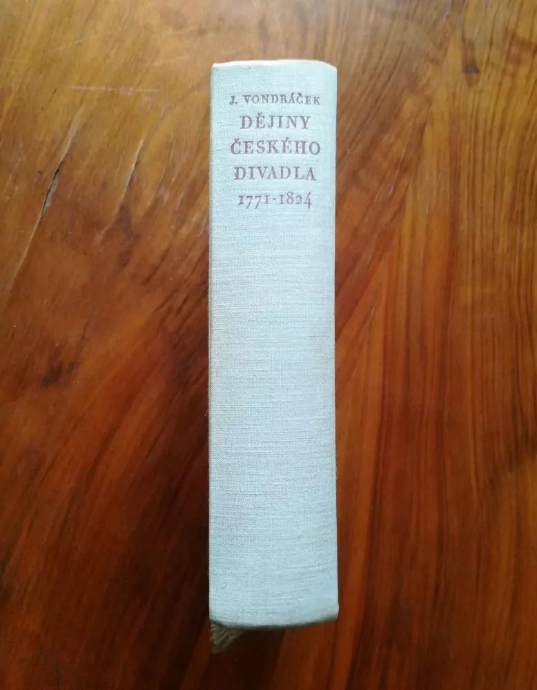 JAN VONDRÁČEK - Dějiny českého divadla 1771 – 1824