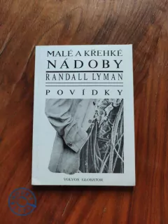 RANDALL LYMAN - Malé a křehké nádoby