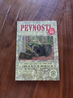 IVO FORMÁNEK, OLDŘICH GREGAR - Pevnosti sv. 33 - Československé lehké opevnění z let 1936-1938 v Orlických horách